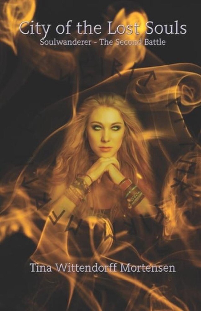 City of the Lost Souls: Soulwanderer - The Second Battle by Tina Wittendorff Mor