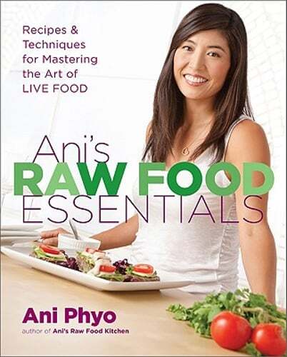 Ani's Raw Food Essentials: Recipes and Techniques for Mastering the Art of Live