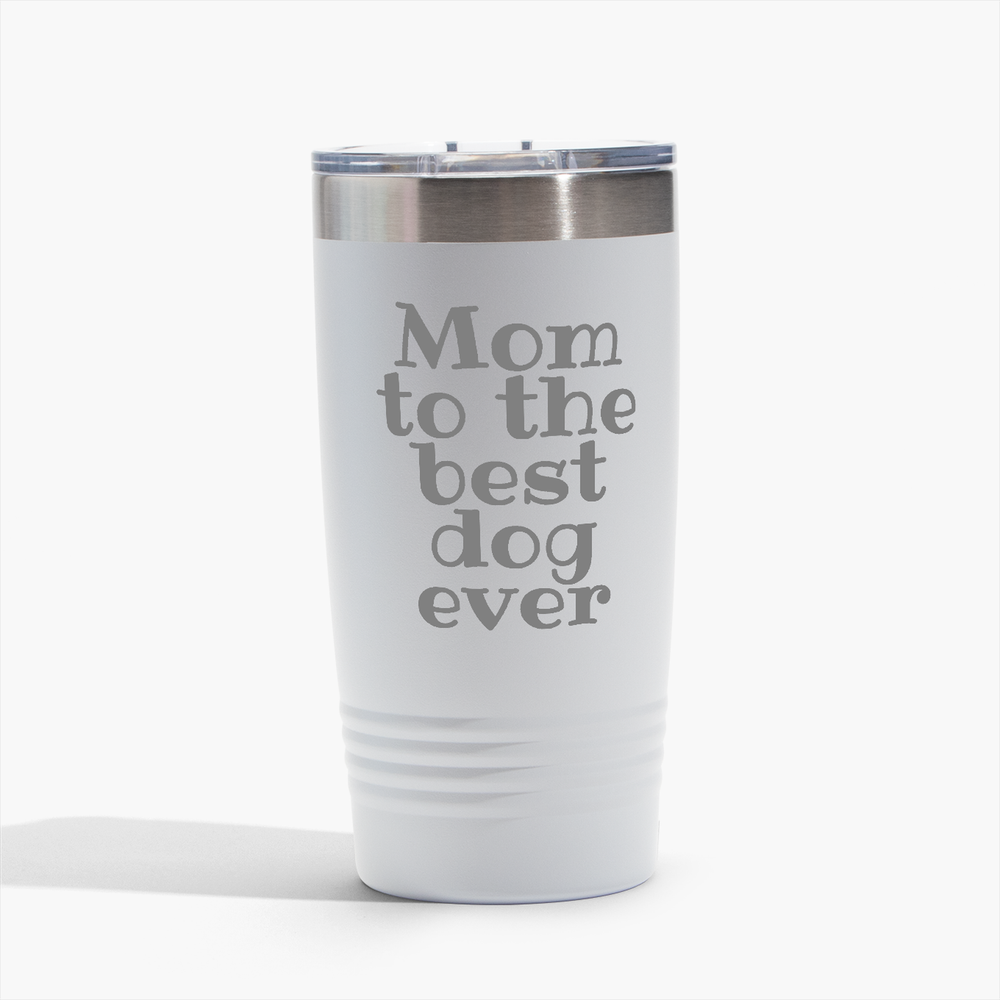 Mom to the Best Dog Eve - White 20oz Tumbler - Perfect for Gifts! Free Shipping!