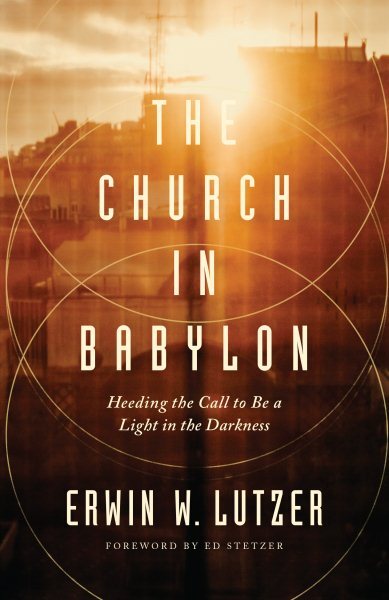 Church in Babylon : Heeding the Call to Be a Light in the Darkness, Paperback...