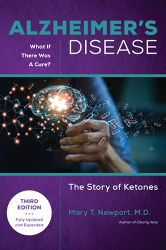 Alzheimer's Disease What If There Was a Cure 3rd Edition The Story of Ketones and Metabolic Health