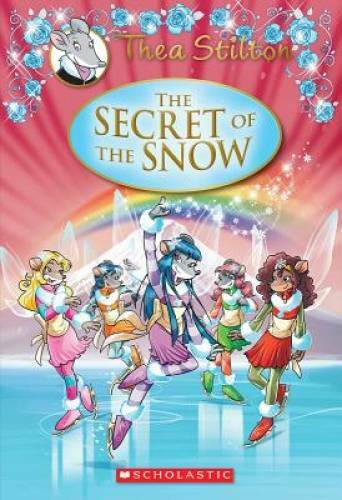 Thea Stilton Special Edition The Secret of the Snow Geronimo Stilton Adventure