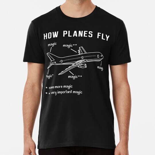 How Planes Fly Airplane Flying Pilot Tshirt Gift S to 5XL Made in USA T-Shirt