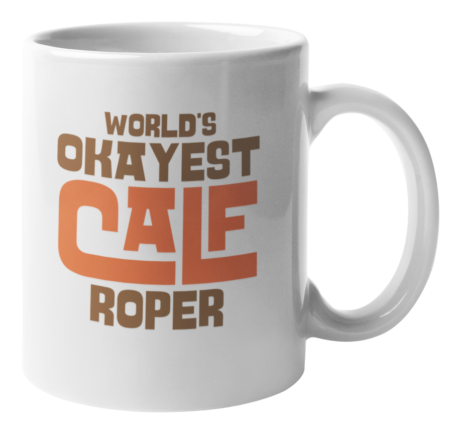 World's Okayest Calf Roper. Ranch And Country Life Coffee & Tea Mug