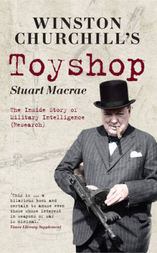 Winston Churchill's Toyshop: The Inside Story of Military Intelligence (R - GOOD