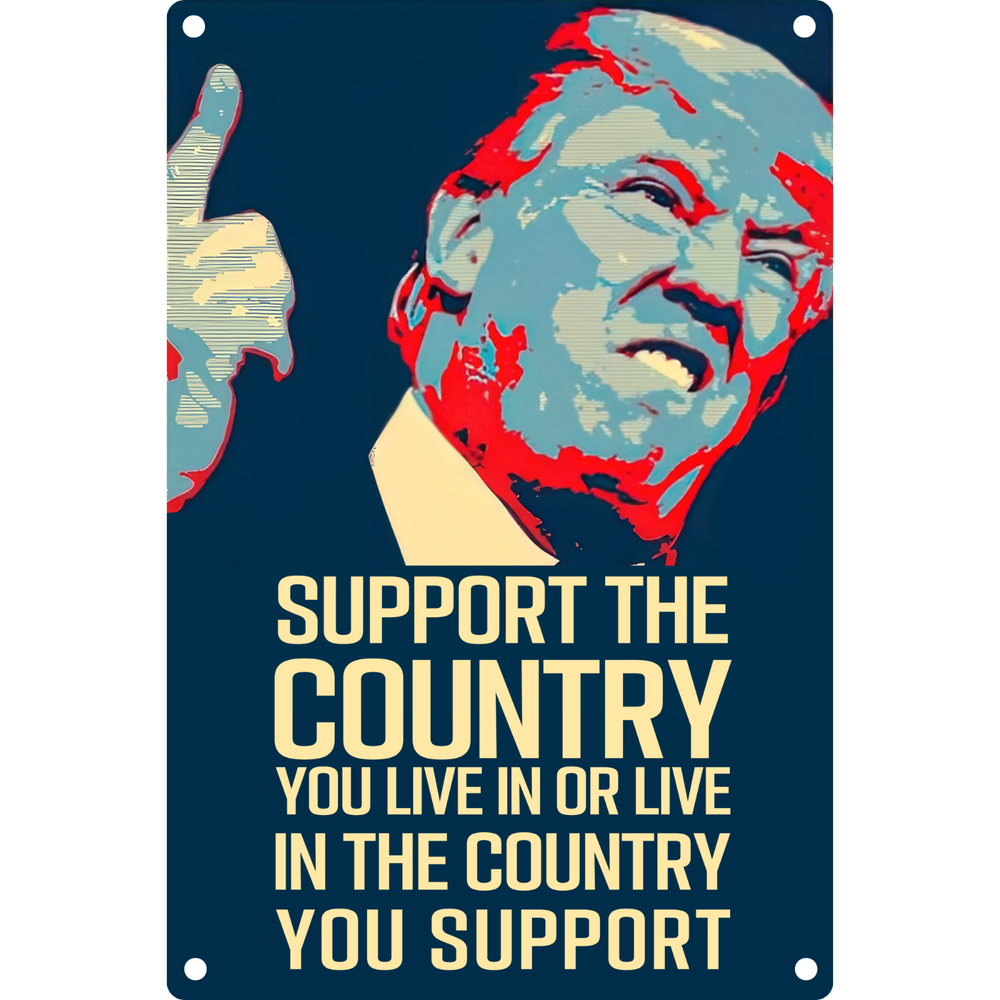 Support The Country You Live In Donald Trump Sign - 8