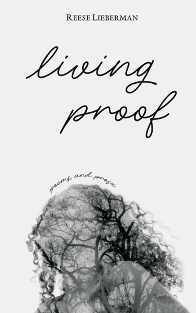 living proof: poems and prose by Reese Lieberman Paperback Book