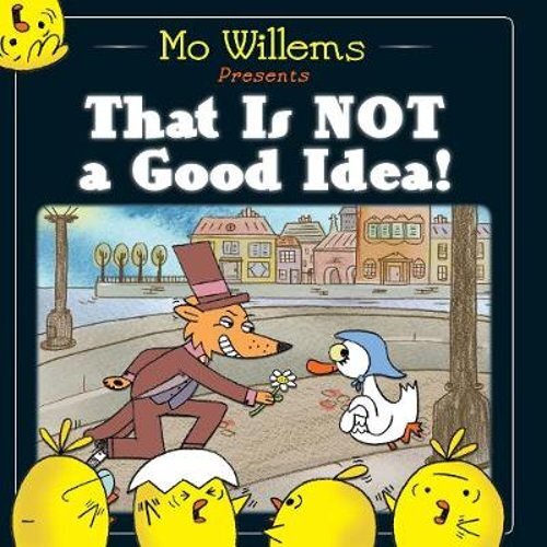 That Is Not a Good Idea! by Mo Willems: New