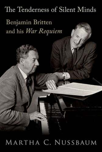 The Tenderness of Silent Minds: Benjamin Britten and His War Requiem by Nussbaum