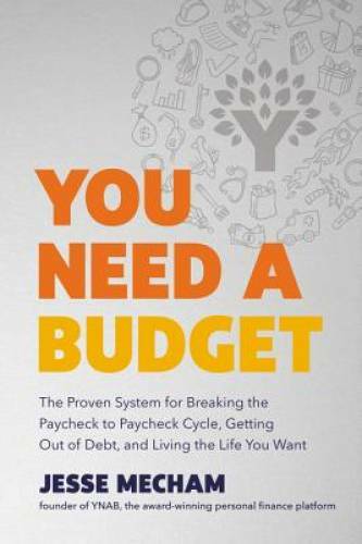 You Need a Budget: The Proven System for Breaking the Paycheck-to-Paychec - GOOD