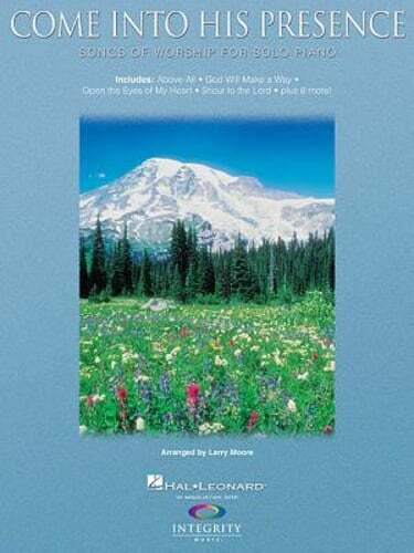 Come Into His Presence: Songs of Worship for Solo Piano by Hal Leonard Corp: New