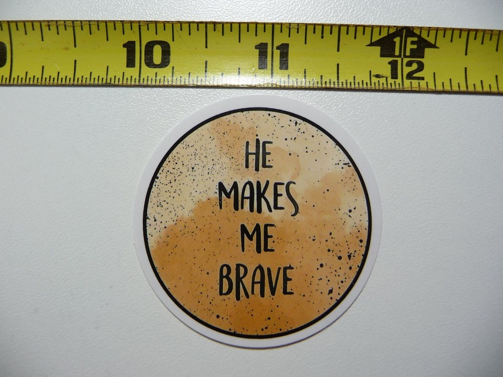 HE MAKES ME BRAVE DECAL STICKER CHURCH CHRISTIAN FAITH BELIEF