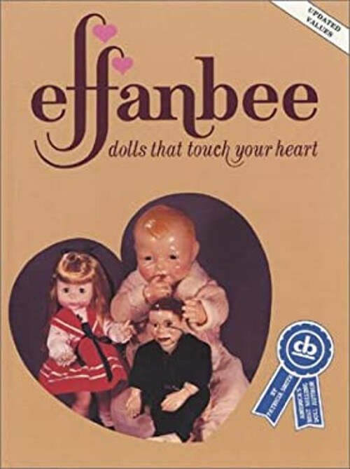 Effanbee, Dolls That Touch Your Heart Hardcover Patricia R. Smith