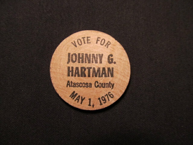 1976 Atascosa County, Texas Wooden Nickel Token- Vote Johnny Hartman Wooden Coin