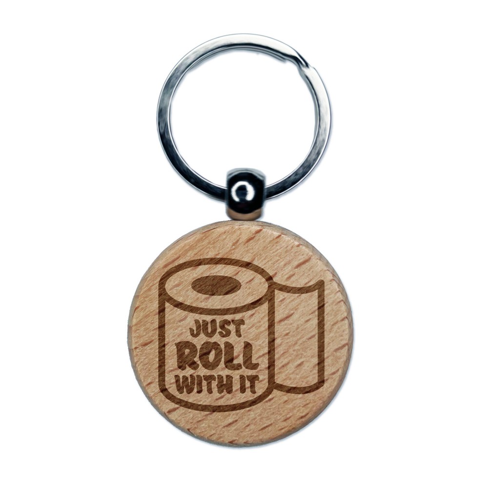 Just Roll with it Toilet Paper Engraved Wood Round Keychain Tag Charm