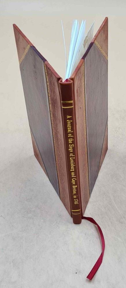 A Journal Of The Siege Of Louisburg And Cape Breton In 1745 1894 [Leather Bound]