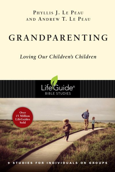 Grandparenting: 9 Studies to Love and Guide Your Children's Kids Effectively