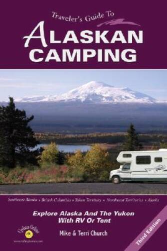 Alaskan Camping Guide Explore Alaska and Yukon - Like New  