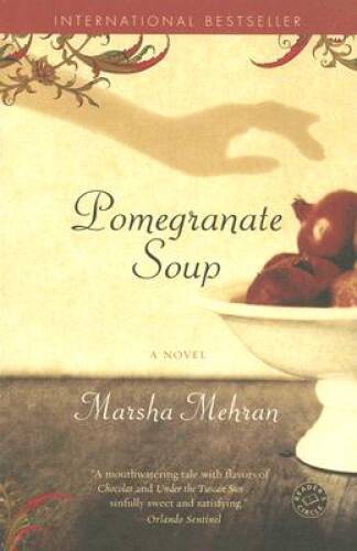 Pomegranate Soup: A Novel - Paperback By Mehran, Marsha - GOOD