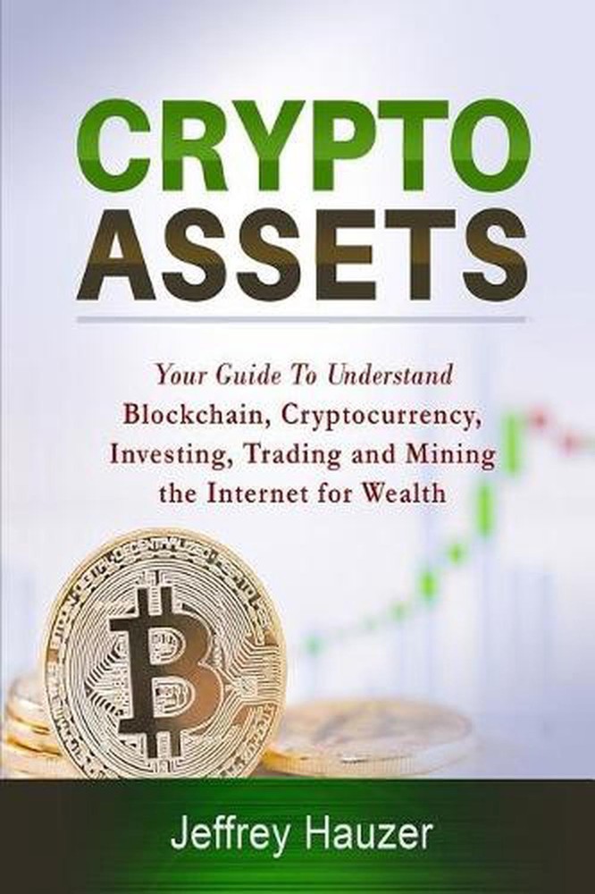 Cryptoassets: Your Guide to Understand Blockchain, Cryptocurrency, Investing, Tr-image