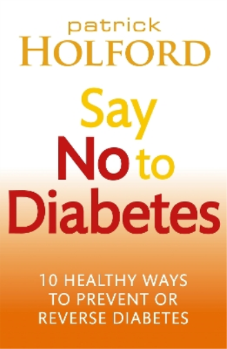 Patrick Holford Say No To Diabetes (Paperback)