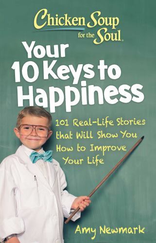 Chicken Soup for the Soul: Your 10 Keys to Happiness Format: General/trade