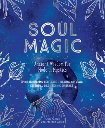 Soul Magic Ancient Wisdom for Modern Mystics by Arizona Bell Pre-Owned