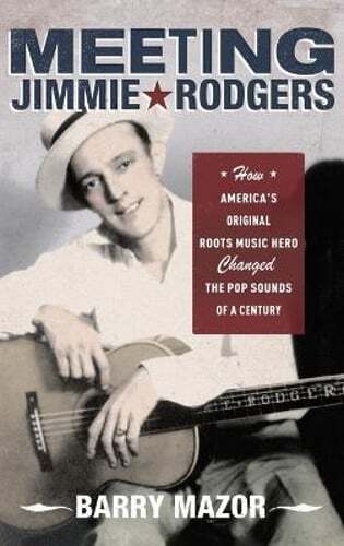 Meeting Jimmie Rodgers by Barry Mazor: Used