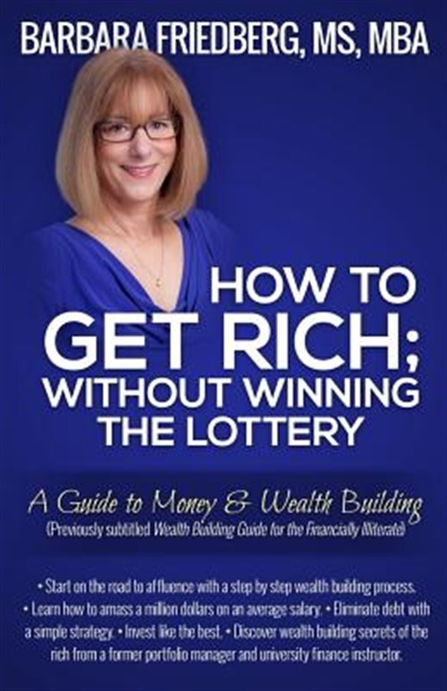 How to Get Rich; Without Winning the Lottery: A Guide to Money & Wealth Build...