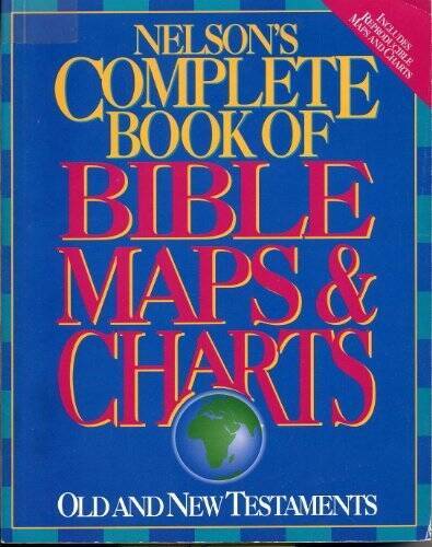 Nelson's Complete Book of Bible Maps & Charts: Old and N - ACCEPTABLE