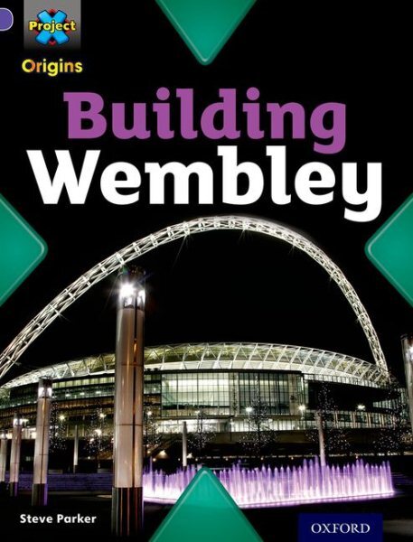 Project X Origins: Purpl Band, Oxford Level 8: Buildings: Building Wembley, P...