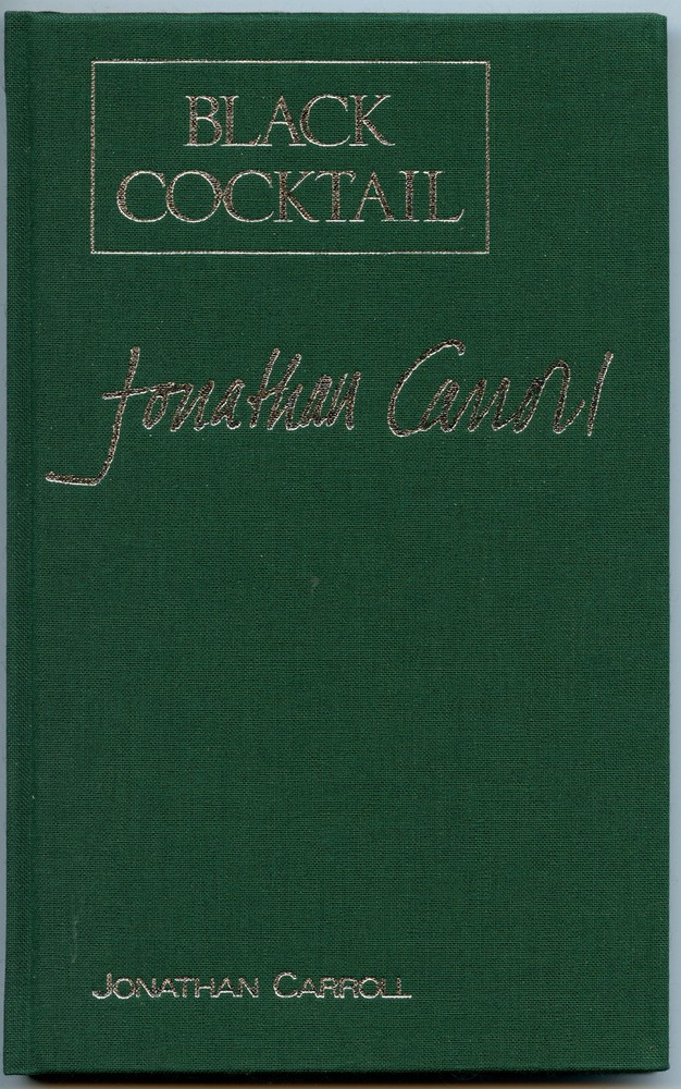 Fiction: BLACK COCKTAIL by Jonathon Carroll. Limited, signed. Slipcase.