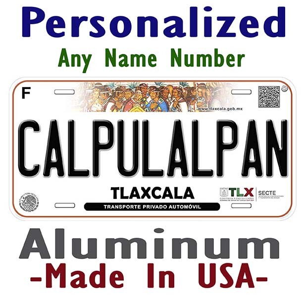 Calpulalpan Tlaxcal Mexico Any Name Personalized Novelty Car License Plate