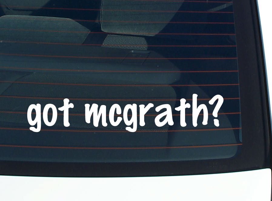 got mcgrath? CAR DECAL BUMPER STICKER VINYL FUNNY LAST NAME WINDOW PRIDE