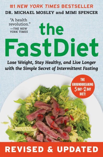 FastDiet : Lose Weight, Stay Healthy, and Live Longer With the Simple Secret ...