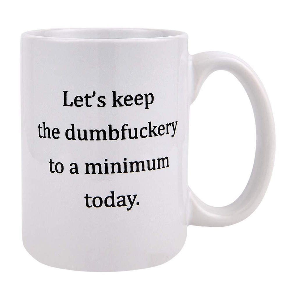 Funny 15-Ounce Coffee Mug Keep Annoyance To A Minimum Today