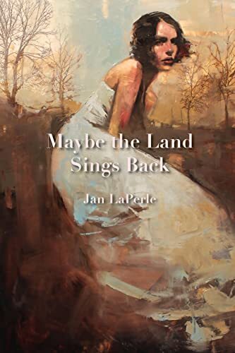 LaPerle - Maybe the Land Sings Back - New paperback or softback - S9000z