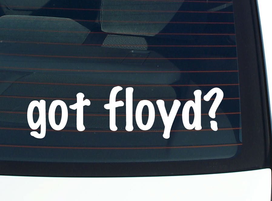 got floyd? CAR DECAL BUMPER STICKER VINYL FUNNY LAST NAME WINDOW PRIDE