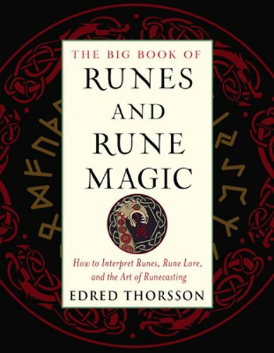 The Big Book of Runes and Rune Magic: How to Interpret Runes, Rune Lore, and the