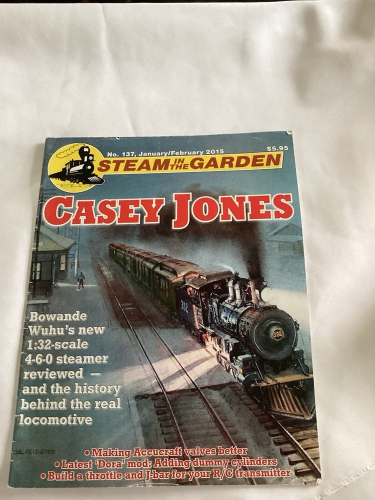 Steam In The Garden Magazine #137 2015 Featuring Casey Jones and Wushu Model Railroad Trains  