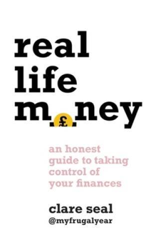 Real Life Money: An Honest Guide to Taking Control of Your Finances - ACCEPTABLE