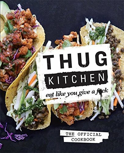 Thug Kitchen: Eat Like You Give a F**k by Kitchen, Thug Book The Fast Free