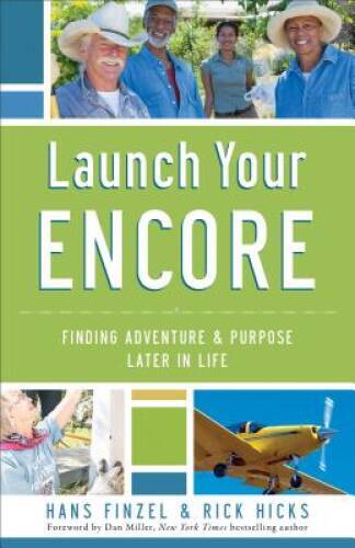 Launch Your Encore: Finding Adventure and Purpose Later in Life - VERY GOOD