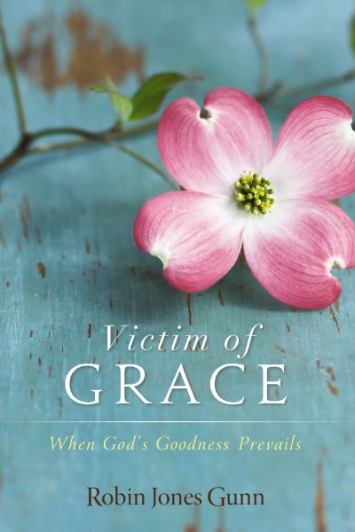 Victim of Grace: When God's Goodness Prevails, книга в мягкой обложке от Gunn, Robin Jone...