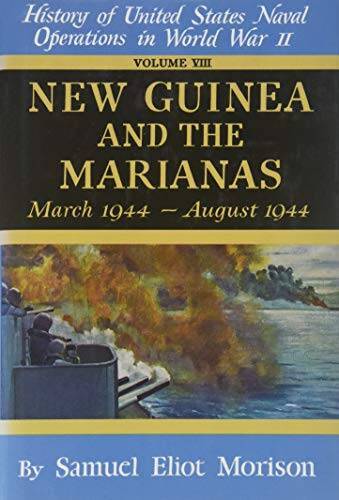 WWII Pacific Campaign: New Guinea & Marianas March-August 1944 - Vol 8 History