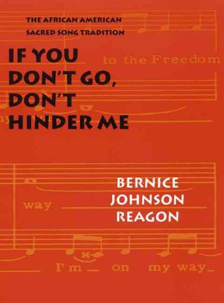 If You Don't Go, Don't Hinder Me : The African American Sacred Song Tradition...