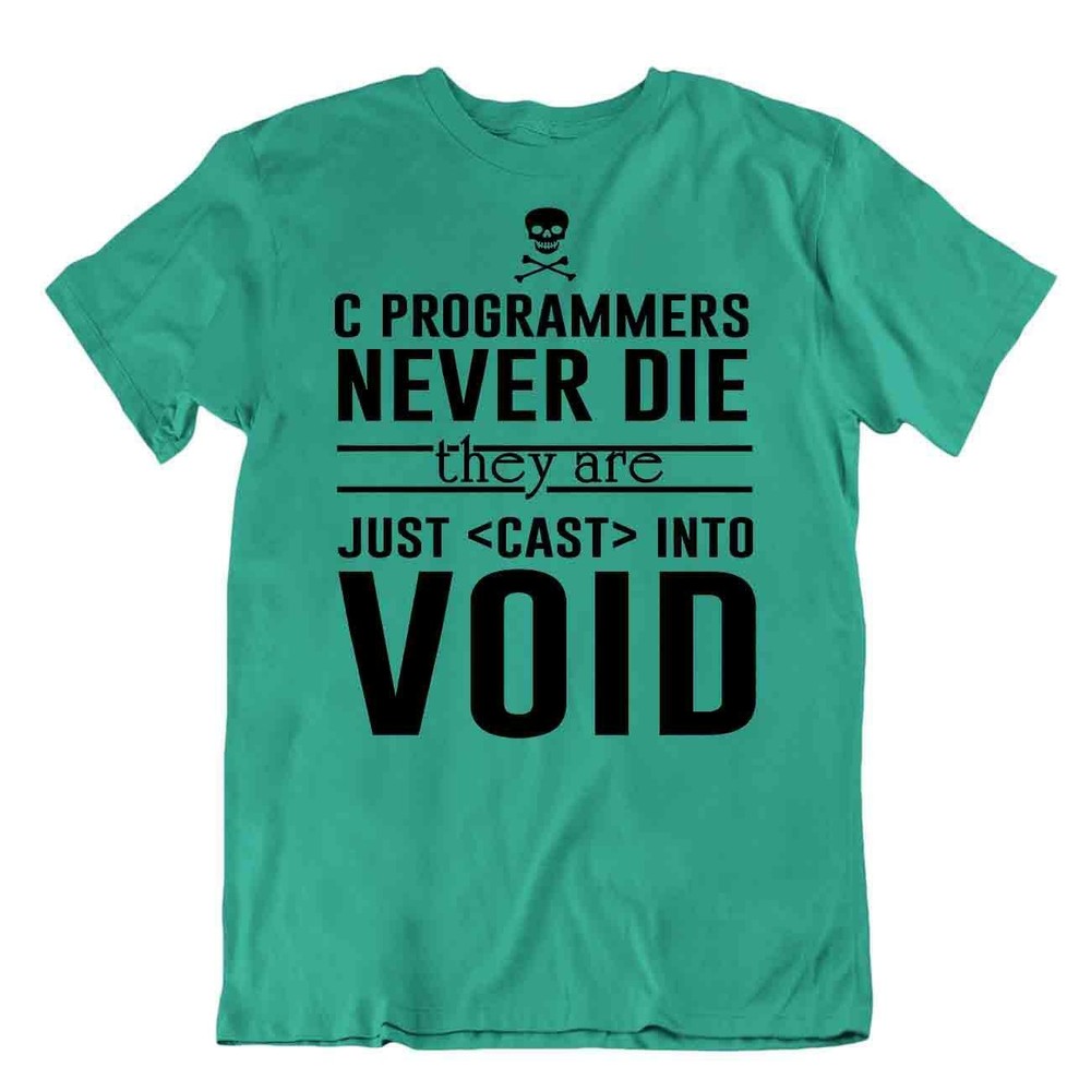 C Programmers Never Die Tee Computer Internet Code Joke T-Shirt Great Gift Shirt