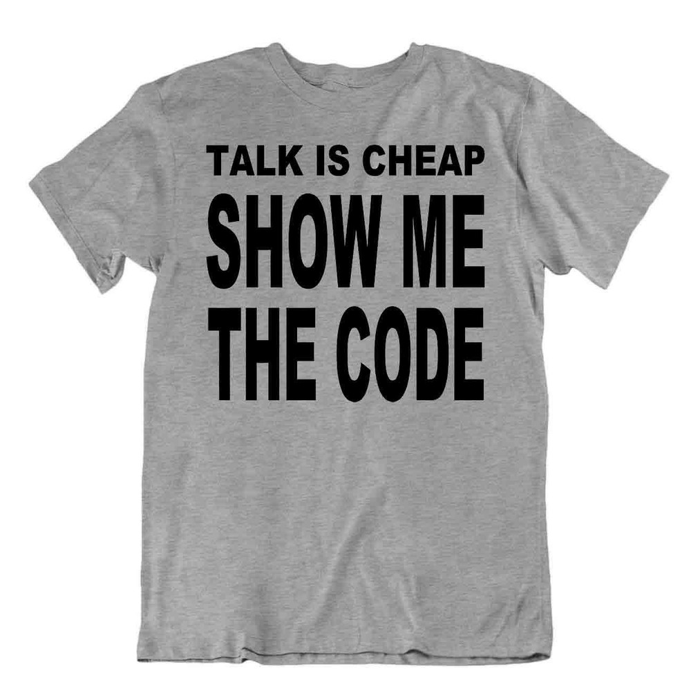 Talk Is Cheap Tshirt Programmer Code Jokes T-Shirt Best Idea Gift