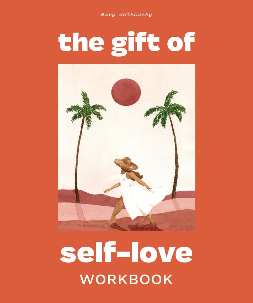 The Gift of Self Love: A Workbook to Help You Build Confidence, Recognize Yo...
