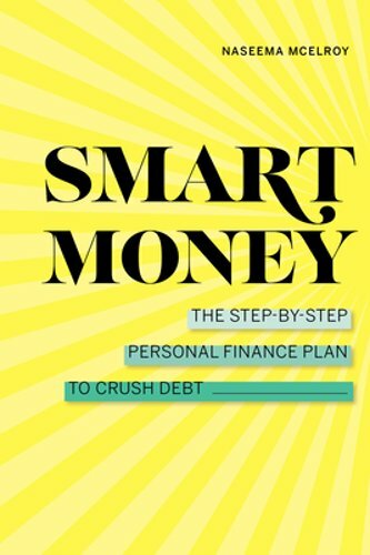 Smart Money: The Step-By-Step Personal Finance Plan to Crush Debt by McElroy